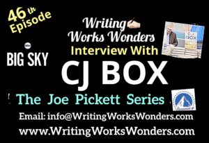 Writing Works Wonders presents CJBox , Author a Group Joe Pickett Series. episode 46