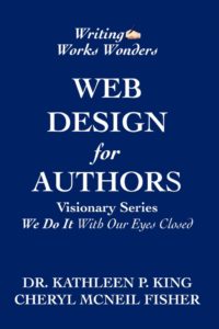 Web design for authors to cover blue background with yellow letters. Subtitle even with her eyes closed visionary series. Written by Writing Works Wonders, Kathleen P. King, Cheryl McNeil Fisher.